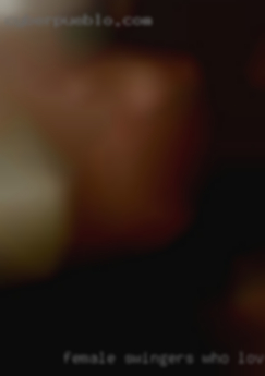 female swingers who love to be fucked
