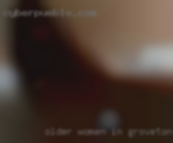 older women in Groveton who want fucked