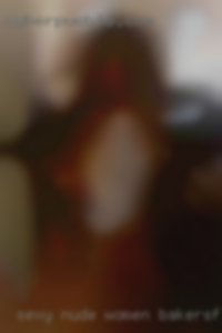 sexy nude women Bakersfield girls for sex